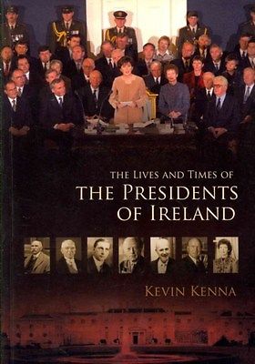 The Lives and Times of the Presidents of Ireland