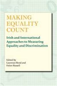 Making Equality Count: Irish and International Research Measuring Equality and Discrimination