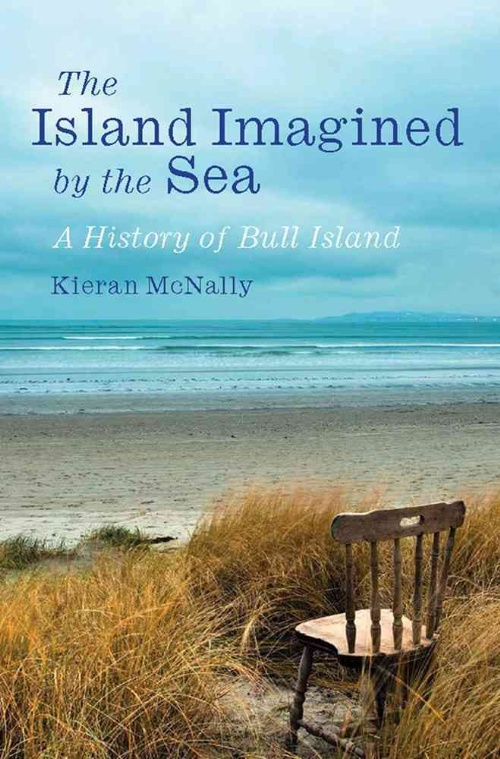 The Island Imagined by the Sea : A History of Bull Island