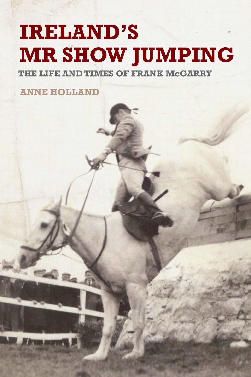 Ireland's Mr Show Jumping : The life and times of Frank McCarry (An Irish Memoir)