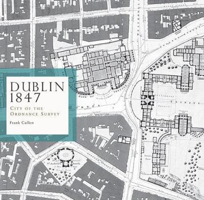 Dublin 1847: city of the Ordnance Survey