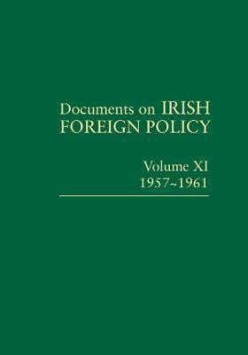 Documents on Irish Foreign Policy : 1957-1961 2018 (Volume 11)