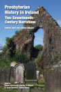 Presbyterian History in Ireland: Two Seventeenth- Century Narratives