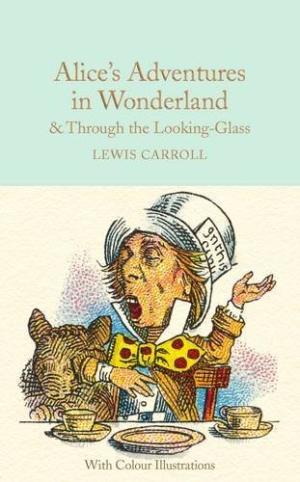 Alice's Adventures in Wonderland & Through the Looking-Glass (Macmillan Collector's Library)