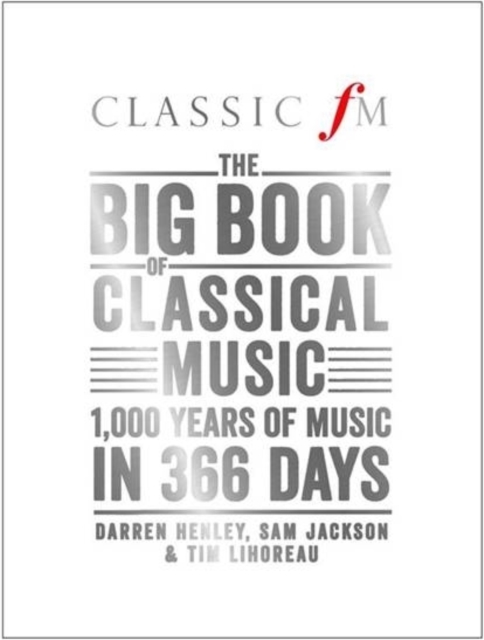 The Big Book of Classical Music : 1000 Years of Classical Music in 366 Days (Hardback)