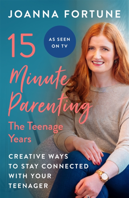 15-Minute Parenting: The Teenage Years : Creative ways to stay connected with your teenager