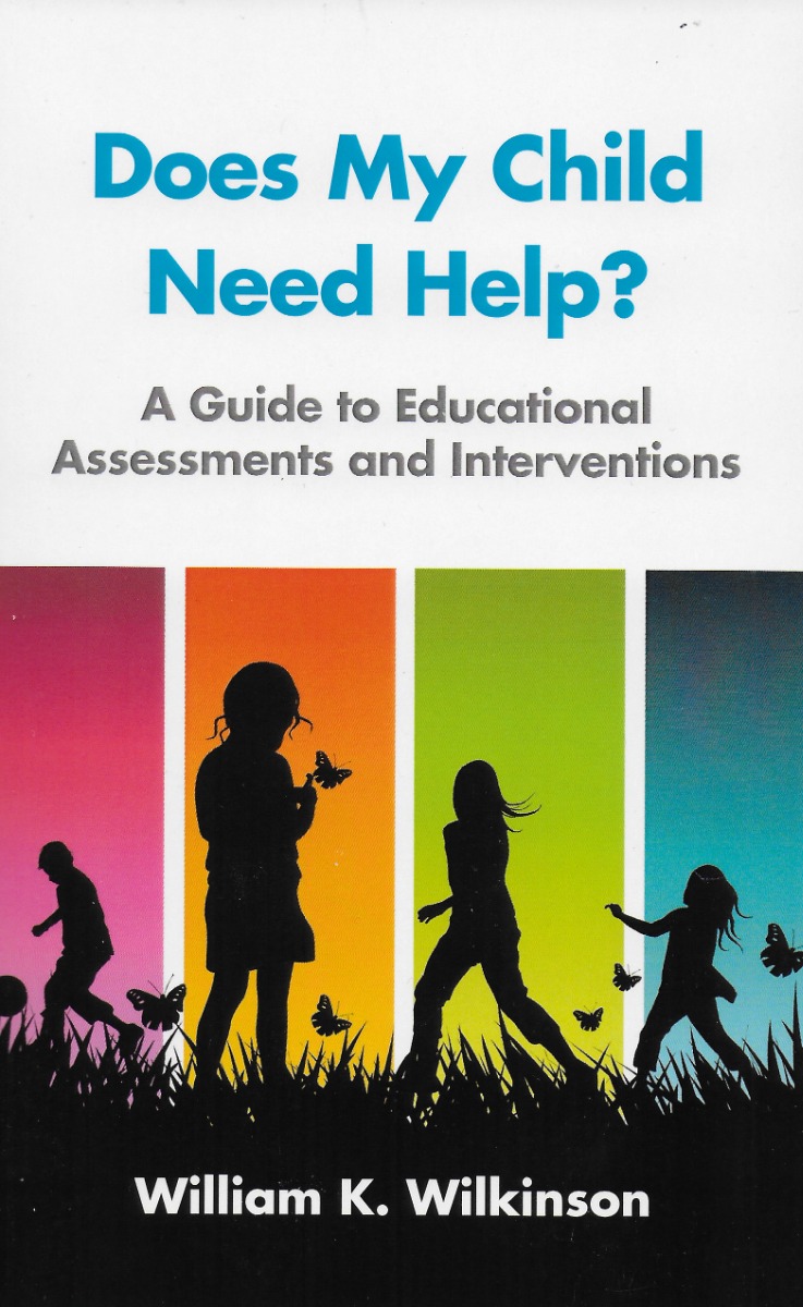 Does My Child Need Help? : A Guide to Educational Assessments and Interventions