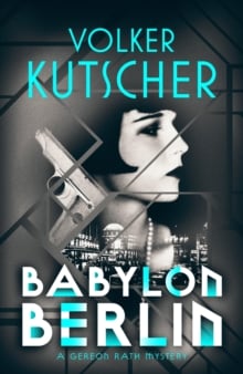 Babylon Berlin (A Gereon Rath Mystery)