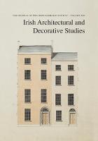 Irish Architectural and Decorative Studies, Volume XXI 2018 : The Journal of the Irish Georgian Society