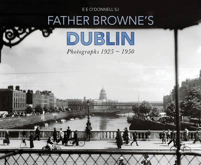 Father Browne's Dublin : Photographs 1925-1950
