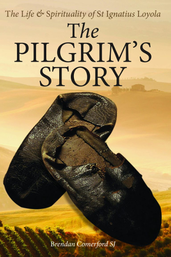 The Pilgrim’s Story: The Life and Spirituality of St Ignatius Loyola
