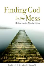 Finding God in the Mess: Meditations for Mindful Living