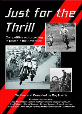Just for the Thrill : Competitive Motorcycling in Ulster in the Seventies