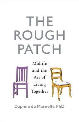 The Rough Patch : Midlife and the Art of Living Together