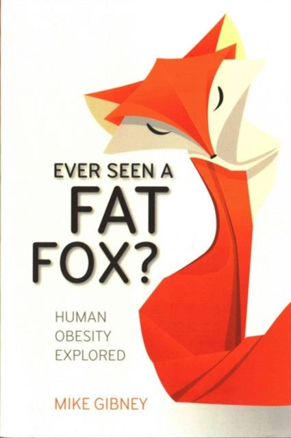 Ever Seen a Fat Fox?  Human Obesity Explored