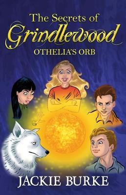 Othelia's Orb (The Secrets of Grindlewood Book 5)