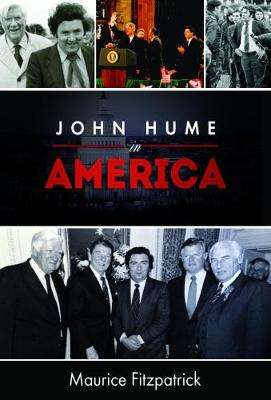 John Hume in America: From Derry to DC (Hardback)