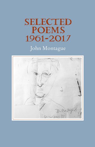John Montague: Selected Poems 1961-2017