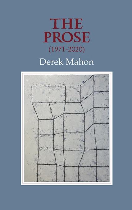 Derek Mahon: The Prose (1971-2020)