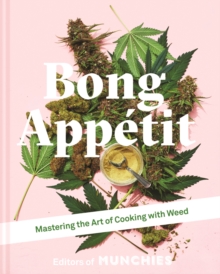 Bong Appetit : Mastering the Art of Cooking with Weed