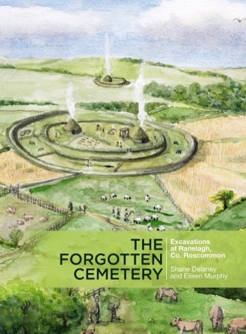The Forgotten Cemetery: Excavations at Ranelagh County Roscommon