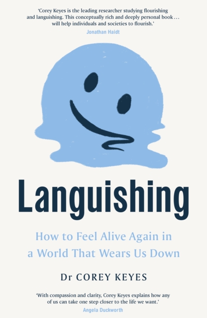 Languishing : How to Feel Alive Again in a World That Wears Us Down
