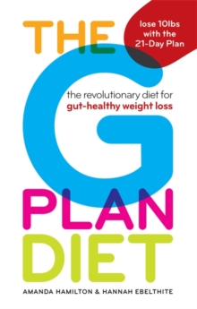 The G Plan Diet : The Revolutionary Diet for Gut-Healthy Weight Loss