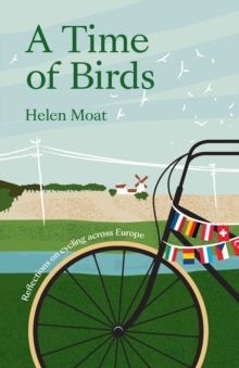 A Time of Birds : Reflections on cycling across Europe