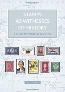 Stamps as Witnesses of History : A Guide to Political Philately