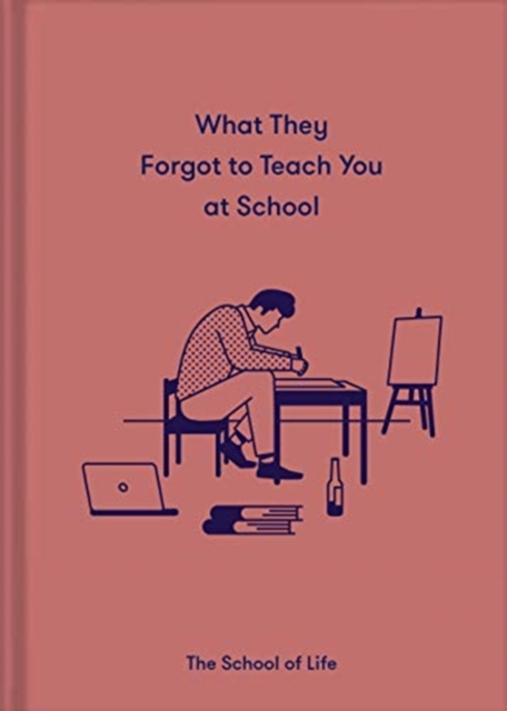 What They Forgot to Teach You at School : Essential emotional lessons needed to thrive