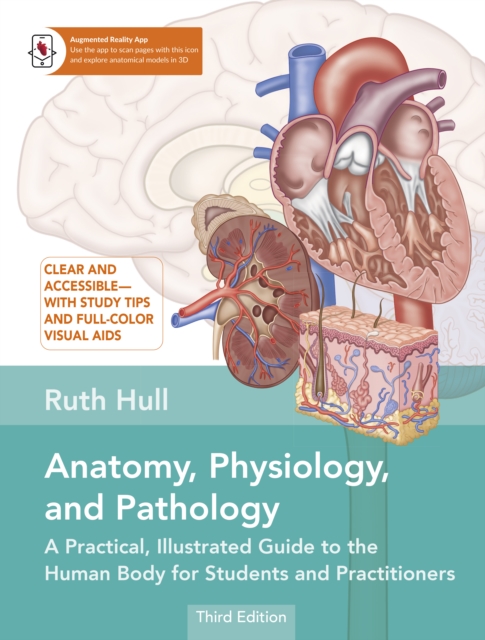 Anatomy, Physiology, and Pathology : A Practical, Illustrated Guide to the Human Body for Students and Practitioners