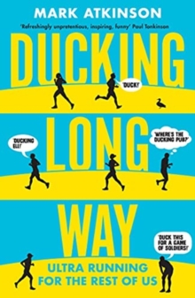 Ducking Long Way : Ultra Running for the Rest of Us