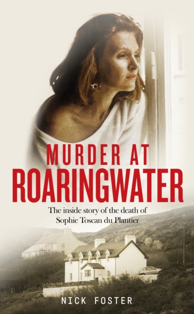 Murder at Roaringwater: The Inside Story of the Death of Sophie Toscan du Plantier