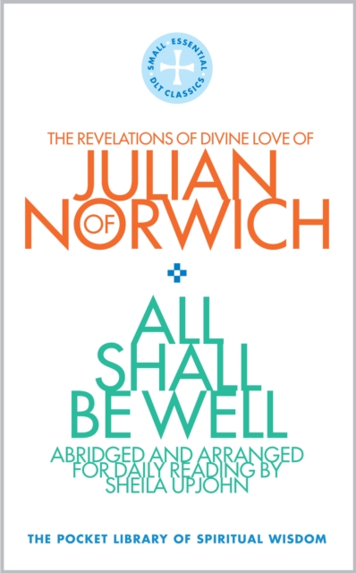 All Shall Be Well : The Revelations of Divine Love of Julian of Norwich