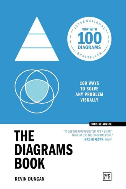 The Diagrams Book 10th Anniversary Edition : 100 ways to solve any problem visually