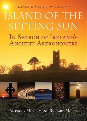 Island of the Setting Sun : In Search of Ireland's Ancient Astronomers