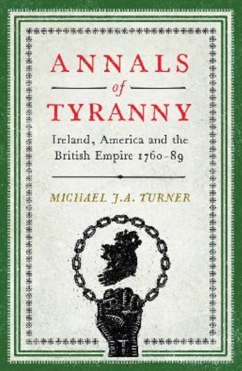Annals of Tyranny : Ireland, America and the British Empire 1760-89