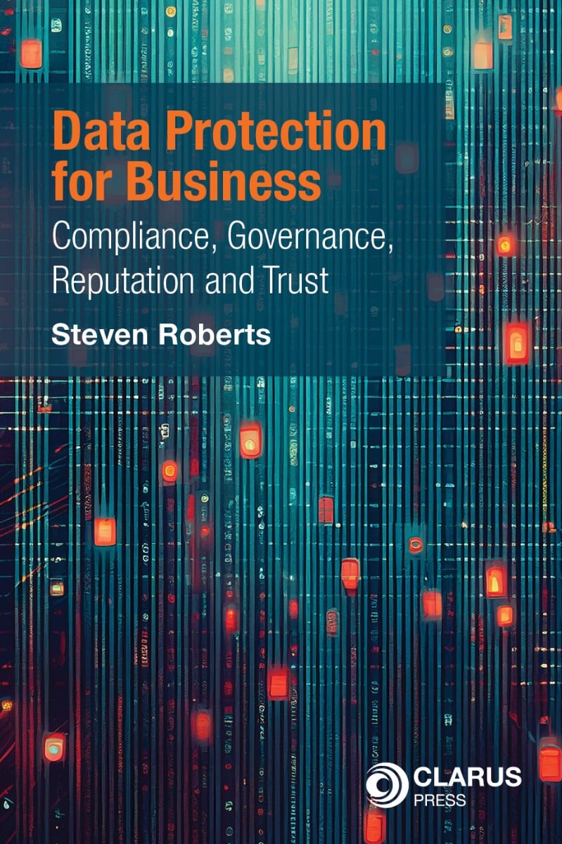 Data Protection for Business Compliance, Governance, Reputation and Trust