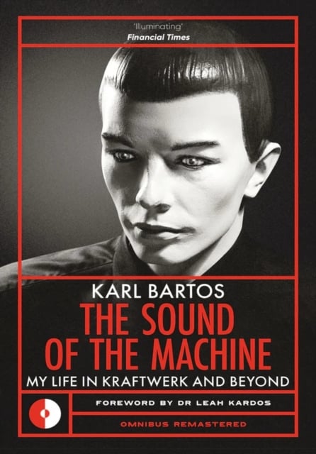 The Sound of the Machine : My Life in Kraftwerk and Beyond