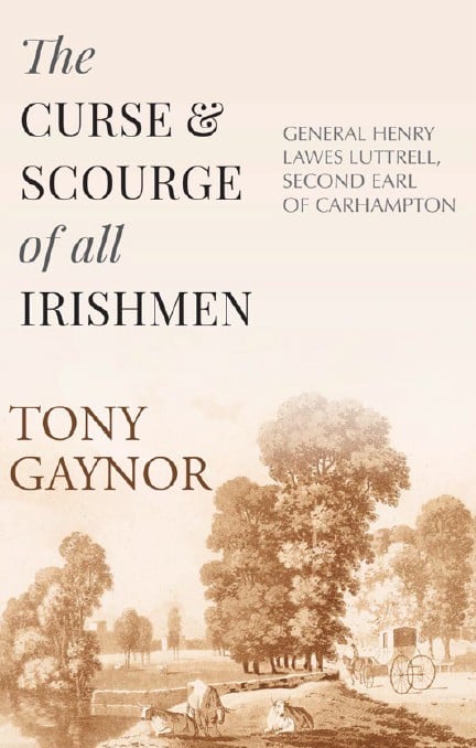 The Curse and Scourge of All Irishmen : General Henry Lawes Luttrell, Second Earl of Carhampton