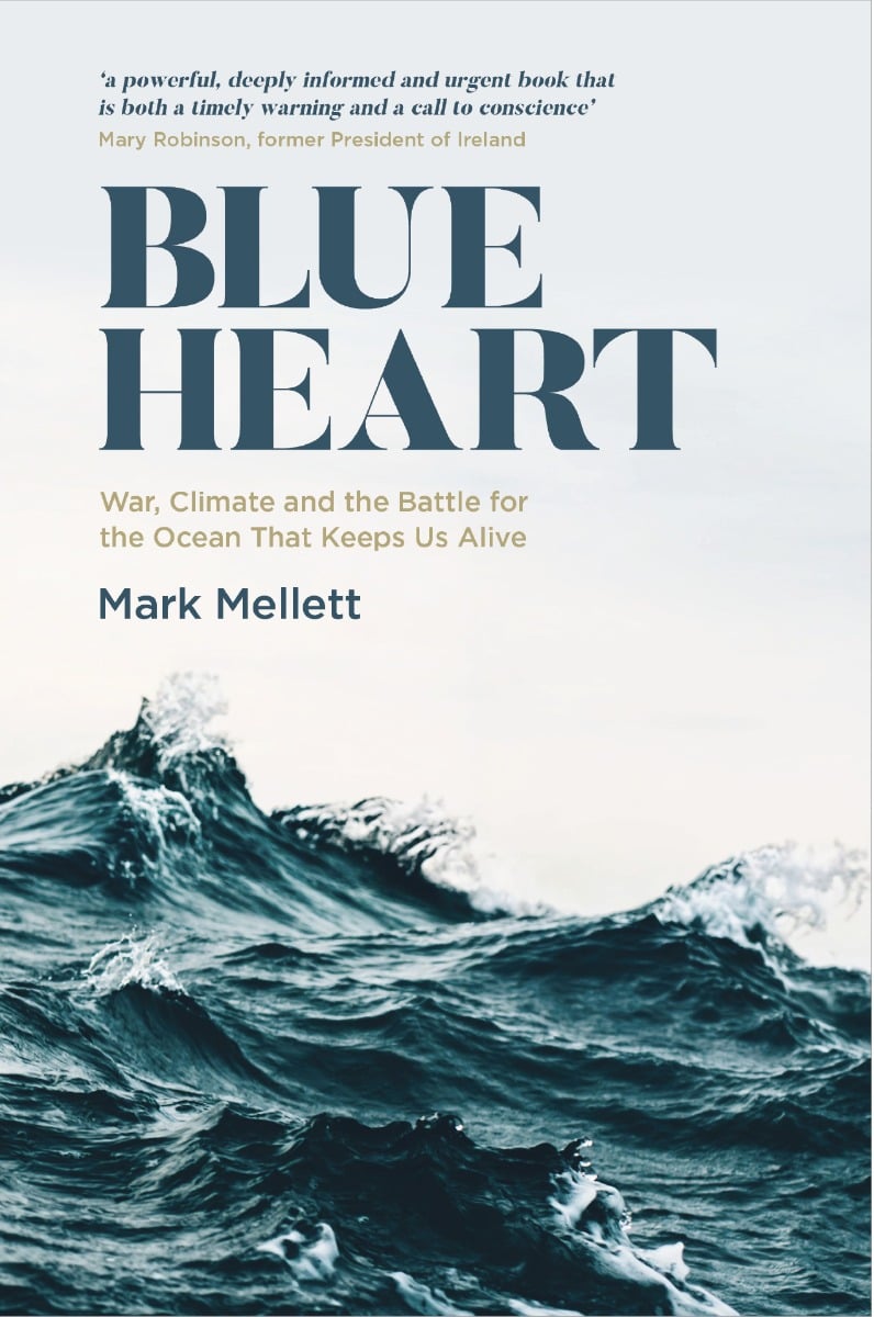 Blue Heart : War, Climate and the Battle for the Ocean that Keeps us Alive