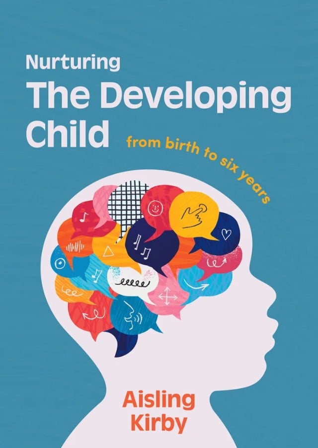 Nurturing the Developing Child : From Birth to Six Years