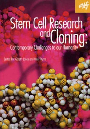 Stem Cell Research and Cloning: Contemporary Challenges to our Humanity