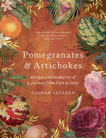 Pomegranates & Artichokes : Recipes and memories of a journey from Iran to Italy
