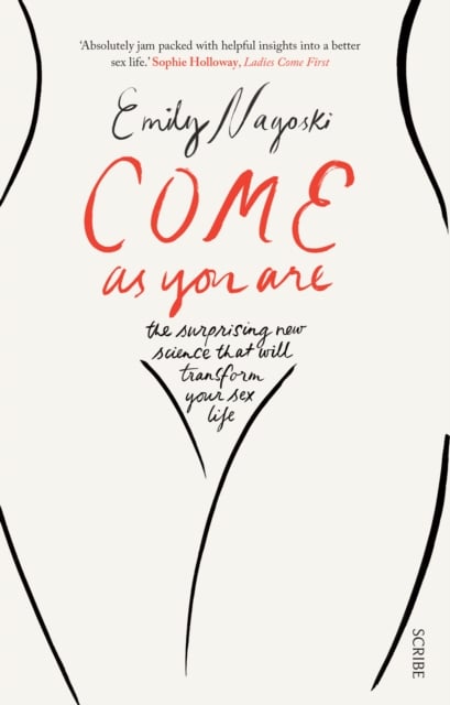 Come as You Are : The Surprising New Science that will transform your sex life
