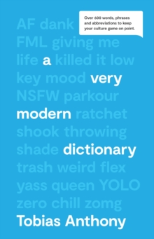 A Very Modern Dictionary : Over 600 words, phrases and abbreviations to keep your culture game on point.