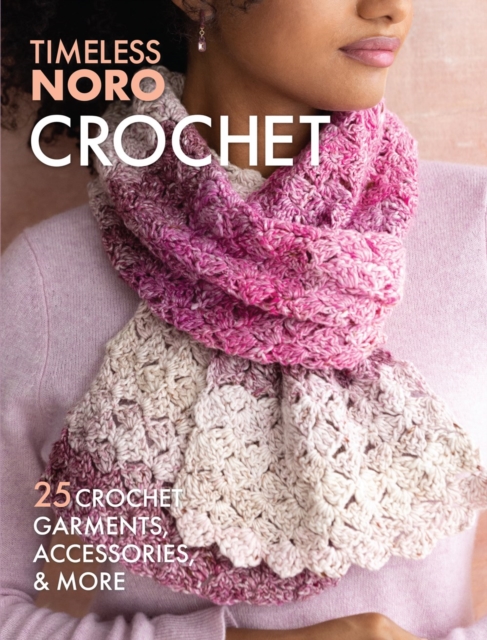 Crochet : 25 Crochet Garments, Accessories, & More
