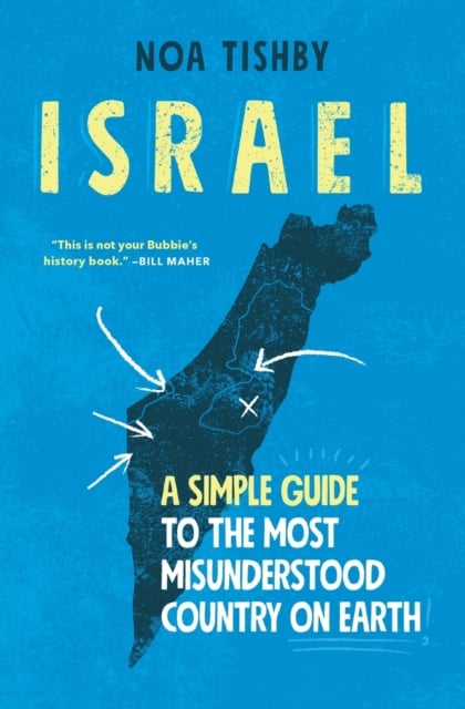 Israel : A Simple Guide to the Most Misunderstood Country on Earth
