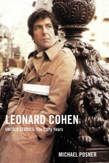 Leonard Cohen, Untold Stories: The Early Years : 1