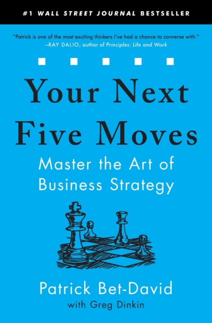 Your Next Five Moves : Master the Art of Business Strategy